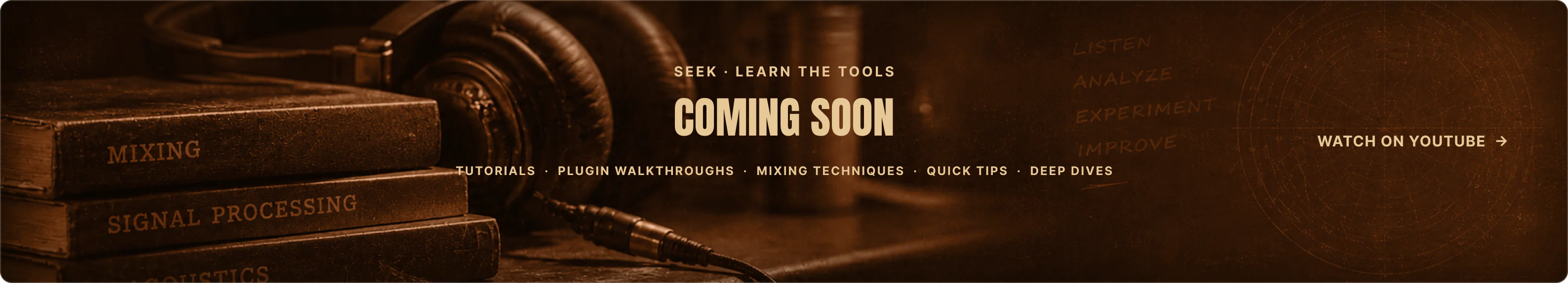 SEEK — Learn the tools: tutorials, plug-in walkthroughs, mixing techniques, quick tips and deep dives. Coming soon.